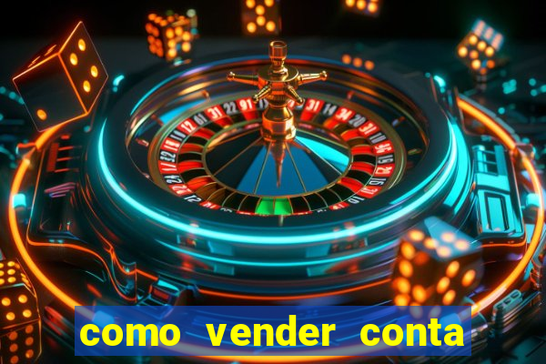 como vender conta de jogo